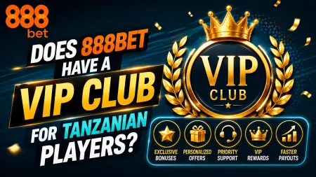 Does 888Bet Have a VIP Club for Tanzanian Players?